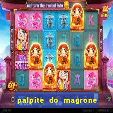 palpite do magrone para federal